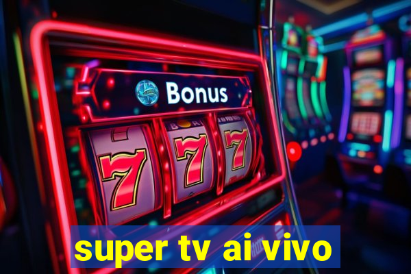 super tv ai vivo